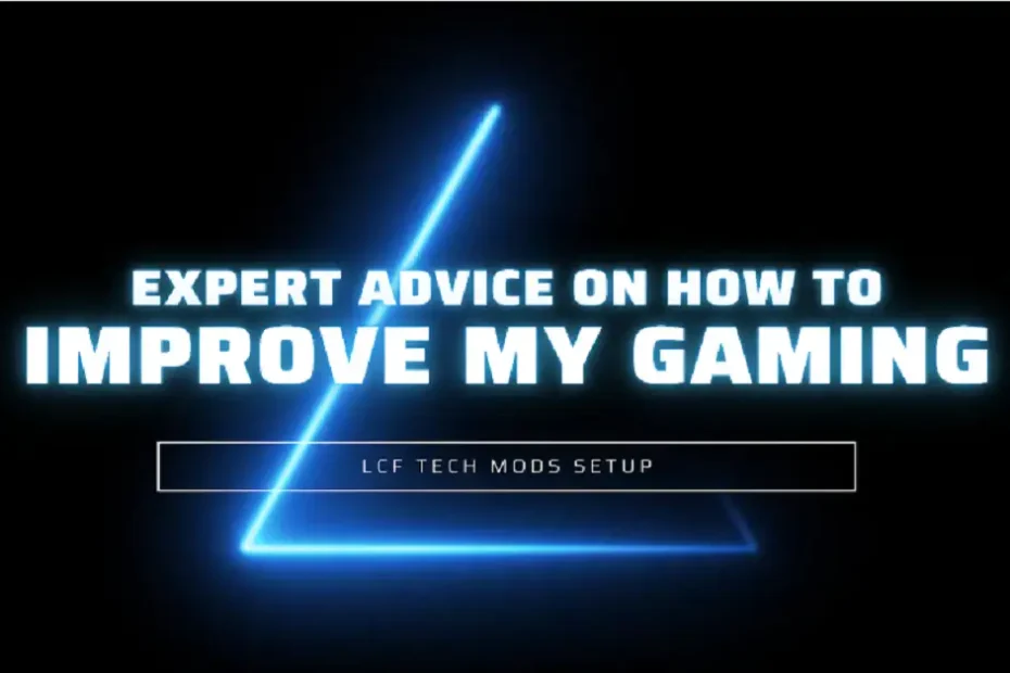 how to improve my gaming lcftechmods