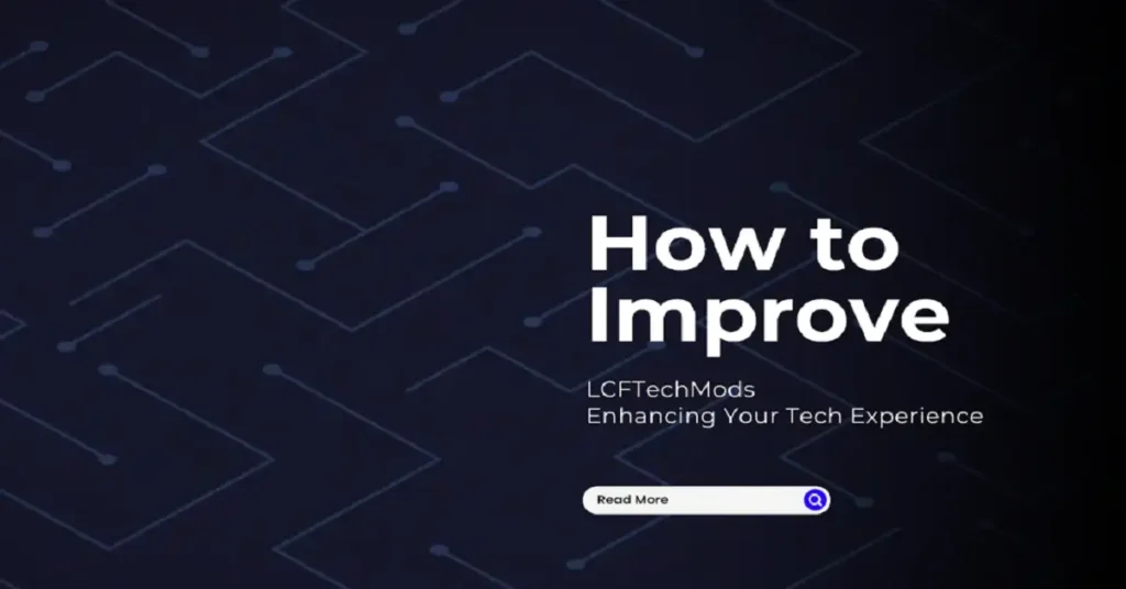 how to improve lcftechmods