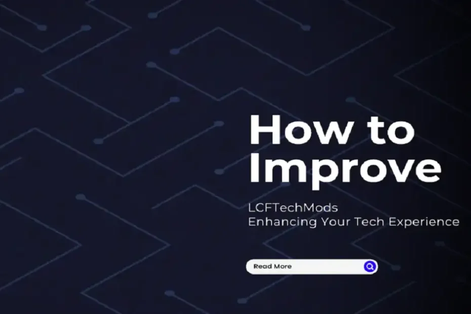 how to improve lcftechmods