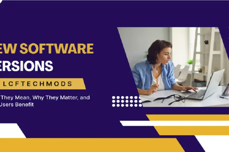 New Software Versions LCFTechMods: Everything You Need to Know